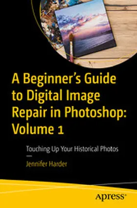 Harder |  A Beginner’s Guide to Digital Image Repair in Photoshop: Volume 1 | eBook | Sack Fachmedien