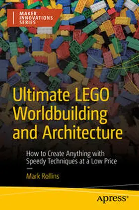 Rollins |  Ultimate LEGO Worldbuilding and Architecture | eBook | Sack Fachmedien