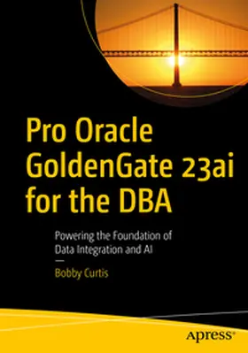 Curtis | Pro Oracle GoldenGate 23ai for the DBA | E-Book | www.sack.de
