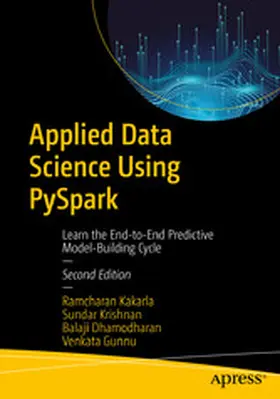 Kakarla / Krishnan / Dhamodharan | Applied Data Science Using PySpark | E-Book | www.sack.de
