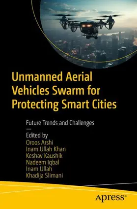 Arshi / Khan / Kaushik |  Unmanned Aerial Vehicles Swarm for Protecting Smart Cities | Buch |  Sack Fachmedien