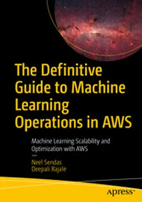Sendas / Rajale |  The Definitive Guide to Machine Learning Operations in AWS | eBook | Sack Fachmedien