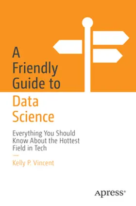 Vincent | A Friendly Guide to Data Science | E-Book | www.sack.de