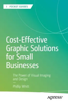 Whitt |  Cost-Effective Graphic Solutions for Small Businesses | Buch |  Sack Fachmedien