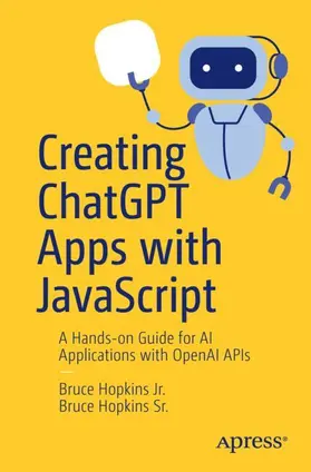 Hopkins Sr. / Hopkins Jr. |  Creating ChatGPT Apps with JavaScript | Buch |  Sack Fachmedien