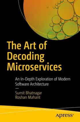 Bhatnagar / Mahant | The Art of Decoding Microservices | Buch | 979-8-8688-1266-8 | www.sack.de