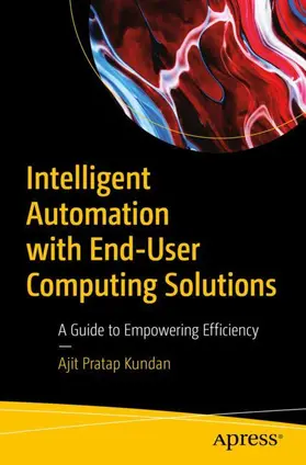 Kundan |  Intelligent Automation with End-User Computing Solutions | Buch |  Sack Fachmedien