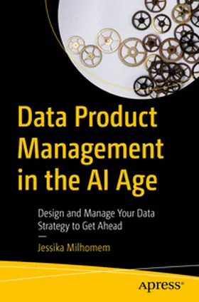 Milhomem |  Data Product Management in the AI Age | eBook | Sack Fachmedien