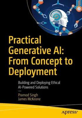 Singh / McKeone |  Practical Generative AI: From Concept to Deployment | Buch |  Sack Fachmedien