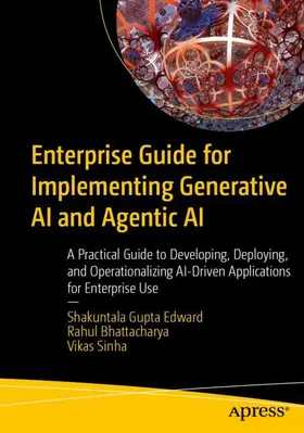 Edward / Bhattacharya / Sinha | Enterprise Guide for Implementing Generative AI and Agentic AI | Buch | 979-8-8688-1602-4 | www.sack.de