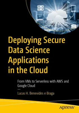 Braga |  Deploying Secure Data Science Applications in the Cloud | Buch |  Sack Fachmedien