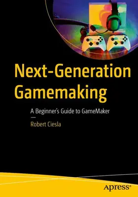 Ciesla |  Next-Generation Gamemaking | Buch |  Sack Fachmedien