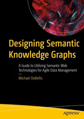 DeBellis |  Designing Semantic Knowledge Graphs | Buch |  Sack Fachmedien