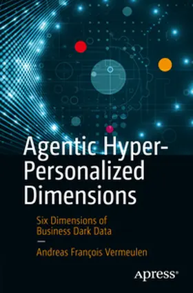 Vermeulen |  Agentic Hyper-Personalized Dimensions | eBook | Sack Fachmedien