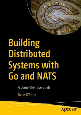 D'Anna |  Building Distributed Systems with Go and NATS | Buch |  Sack Fachmedien
