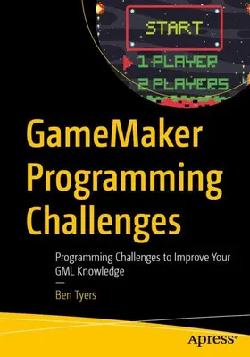 Tyers |  GameMaker Programming Challenges | Buch |  Sack Fachmedien