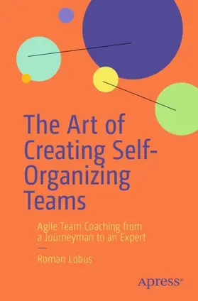 Lobus |  The Art of Creating Self-Organizing Teams | Buch |  Sack Fachmedien