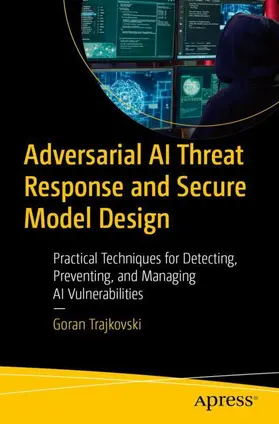 Trajkovski |  Adversarial AI Threat Response and Secure Model Design | Buch |  Sack Fachmedien
