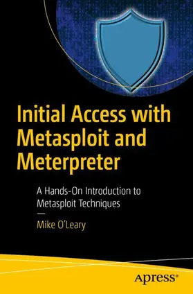 O’Leary |  Initial Access with Metasploit and Meterpreter | Buch |  Sack Fachmedien