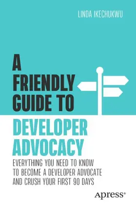 Ikechukwu |  A Friendly Guide to Developer Advocacy | Buch |  Sack Fachmedien