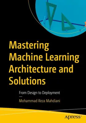 Mahdiani | Mastering Machine Learning Architecture and Solutions | Buch | 979-8-8688-2526-2 | www.sack.de