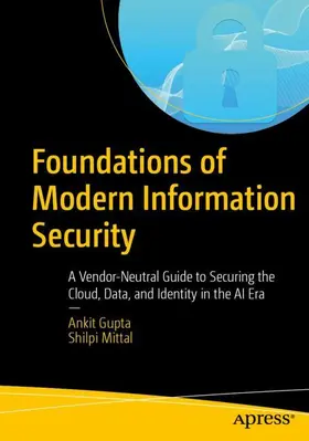 Gupta / Mittal | Foundations of Modern Information Security | Buch | 979-8-8688-2557-6 | www.sack.de