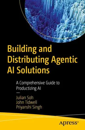 Soh / Singh / Tidwell |  Building and Distributing Agentic AI Solutions | Buch |  Sack Fachmedien