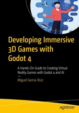 Garcia-Ruiz |  Developing Immersive 3D Games with Godot 4 | Buch |  Sack Fachmedien