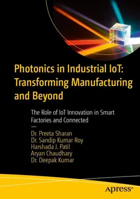 Sharan / Roy / Patil | Photonics in Industrial IoT: Transforming Manufacturing and Beyond | Buch | 979-8-8688-2693-1 | www.sack.de