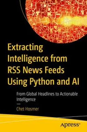 Hosmer |  Extracting Intelligence from RSS News Feeds Using Python and AI | eBook | Sack Fachmedien