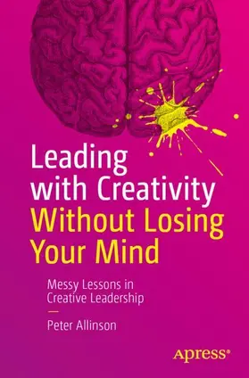 Allinson |  Leading with Creativity Without Losing Your Mind | Buch |  Sack Fachmedien