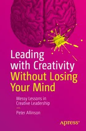 Allinson |  Leading with Creativity Without Losing Your Mind | eBook | Sack Fachmedien