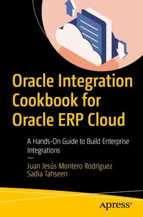 Montero Rodríguez / Tahseen | Oracle Integration Cookbook for Oracle ERP Cloud | Buch | 979-8-8688-3019-8 | www.sack.de