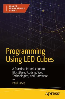 Jarvis |  Programming Using LED Cubes | Buch |  Sack Fachmedien