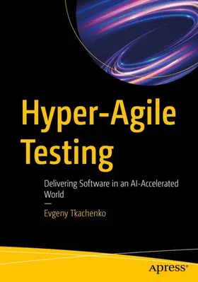 Tkachenko |  Hyper-Agile Testing | Buch |  Sack Fachmedien
