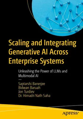 Banerjee / Baruah / Turidev |  Scaling and Integrating Generative AI Across Enterprise Systems | Buch |  Sack Fachmedien