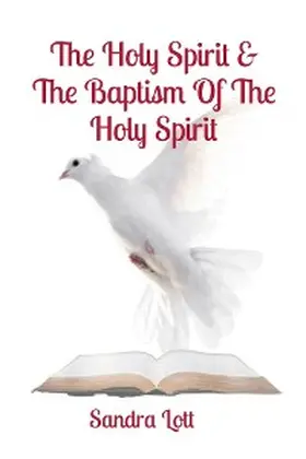 Lott |  The Holy Spirit & The Baptism Of The Holy Spirit | eBook | Sack Fachmedien