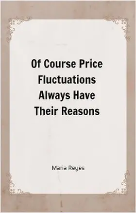 Reyes | Of Course Price Fluctuations Always Have Their Reasons | E-Book | www.sack.de
