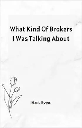Reyes | What Kind Of Brokers I Was Talking About | E-Book | www.sack.de