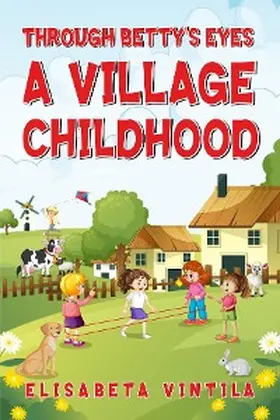 Vintila / Brown / Benson |  THROUGH BETTY'S EYES A VILLAGE CHILDHOOD | eBook | Sack Fachmedien