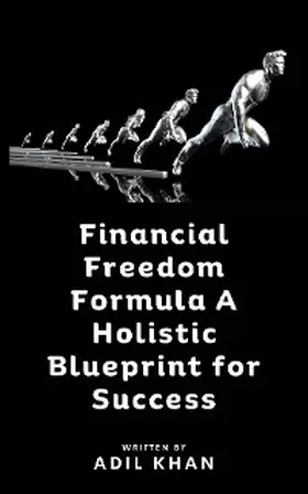 Khan |  Financial Freedom Formula A Holistic Blueprint for Success | eBook | Sack Fachmedien