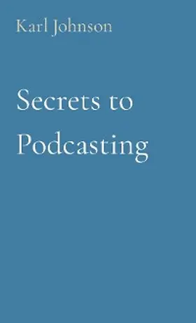 Johnson |  Secrets to Podcasting | eBook | Sack Fachmedien