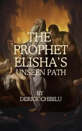 Chibilu |  "The Prophet Elisha's Unseen Path" | eBook | Sack Fachmedien