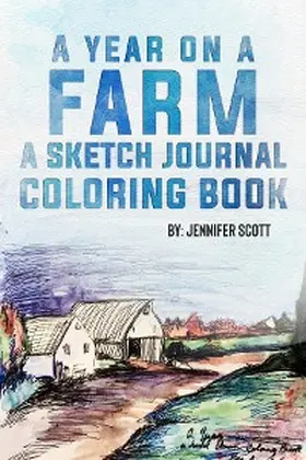 Scott / Brown / Benson |  A YEAR ON A FARM A SKETCH JOURNAL COLORING BOOK | eBook | Sack Fachmedien