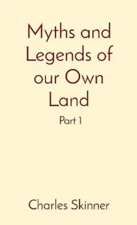 Skinner |  Myths and Legends of our Own Land | eBook | Sack Fachmedien