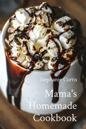 Curtis |  Mama's Homemade Cookbook | eBook | Sack Fachmedien