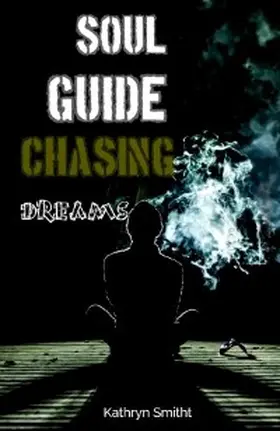 Smith |  Soul guide Chasing dreams | eBook | Sack Fachmedien
