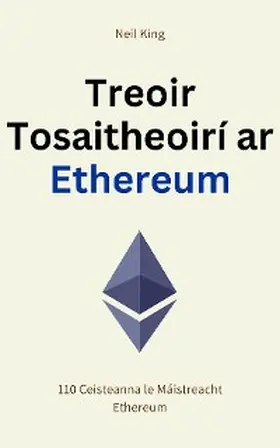 King |  Treoir Tosaitheoirí ar Ethereum | eBook | Sack Fachmedien