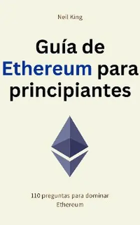 King |  Guía de Ethereum para principiantes | eBook | Sack Fachmedien