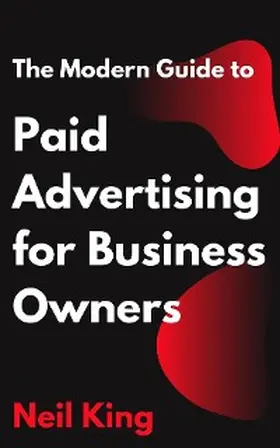 King |  The Modern Guide to Paid Advertising for Business Owners | eBook | Sack Fachmedien